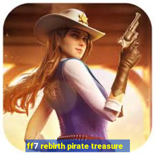 ff7 rebirth pirate treasure